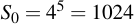 latex:S_0 = 4^5 = 1024