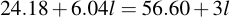 latex:24.18 + 6.04 l = 56.60 + 3l