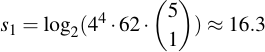 latex:s_1 = \log_2(4^4 \* 62 \* \binom{5}{1}) \approx 16.3