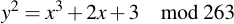 latex:y^2 = x^3 + 2x + 3 \mod 263